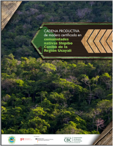 Cadena productiva de madera certificada en comunidades nativas Shipibo Conibo de la Región Ucayali